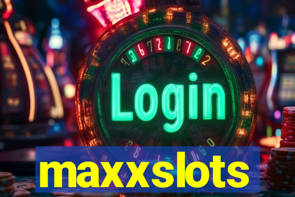 maxxslots