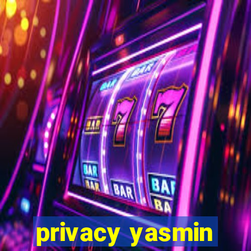 privacy yasmin