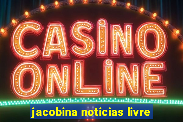 jacobina noticias livre