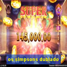 os simpsons dublado