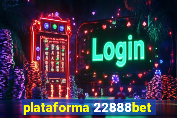 plataforma 22888bet