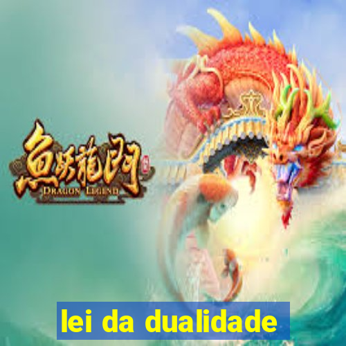 lei da dualidade