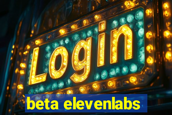 beta elevenlabs