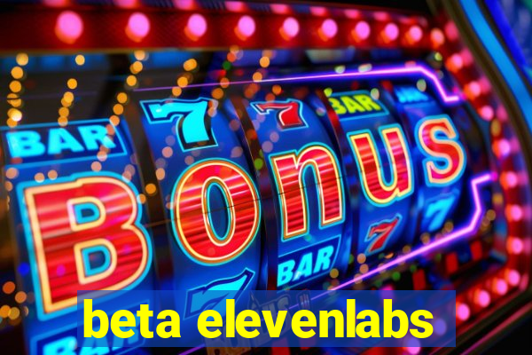 beta elevenlabs