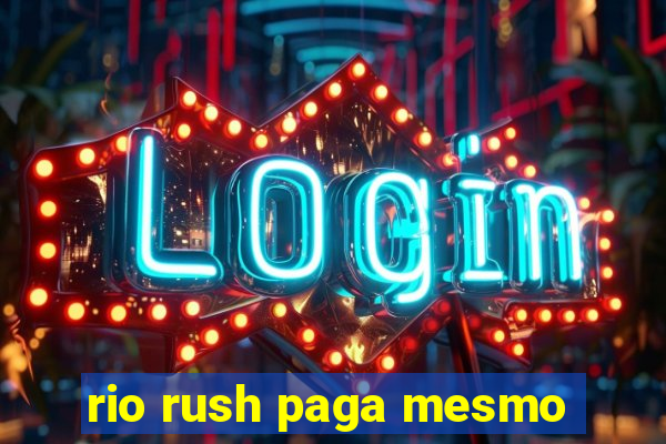 rio rush paga mesmo