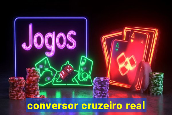 conversor cruzeiro real