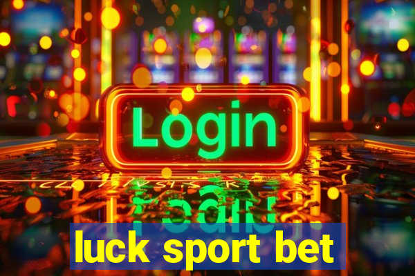 luck sport bet