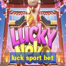 luck sport bet