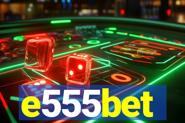 e555bet