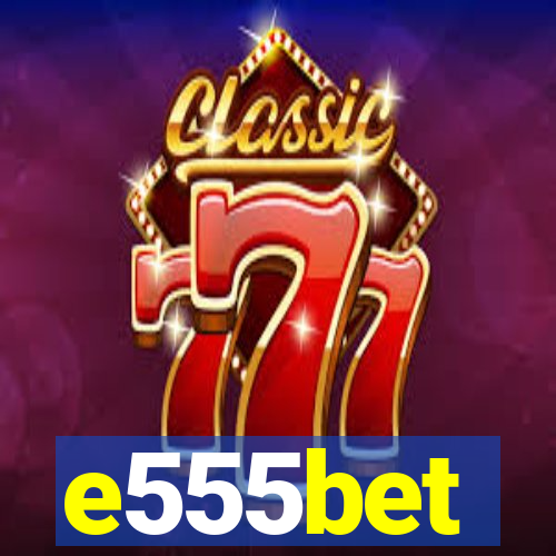 e555bet