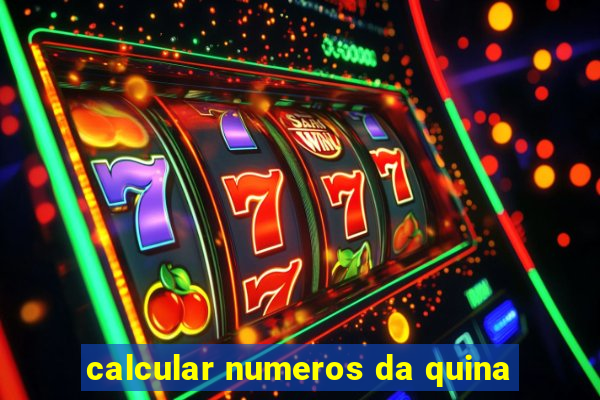 calcular numeros da quina