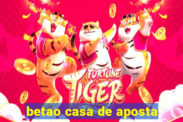 betao casa de aposta