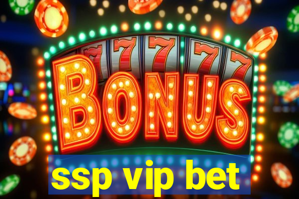 ssp vip bet