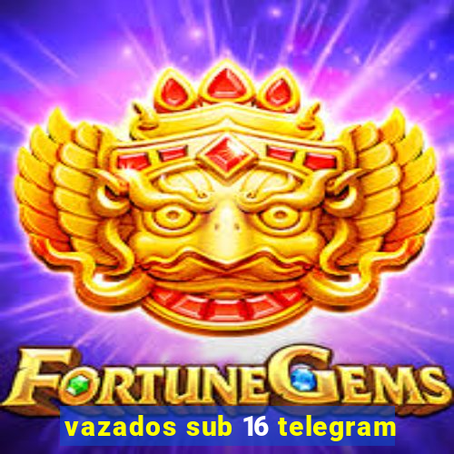 vazados sub 16 telegram