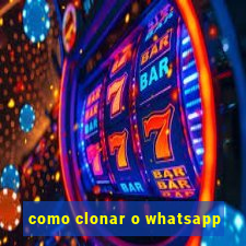 como clonar o whatsapp