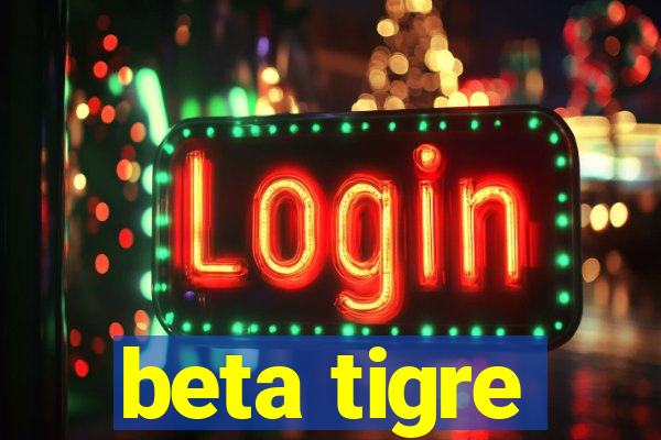 beta tigre