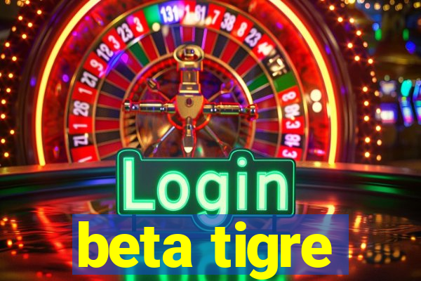 beta tigre