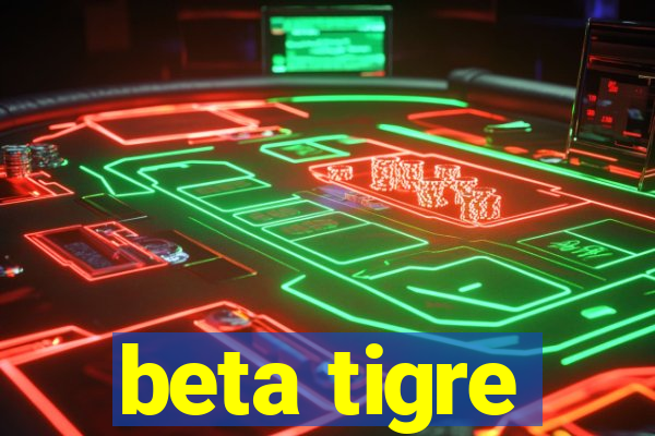 beta tigre