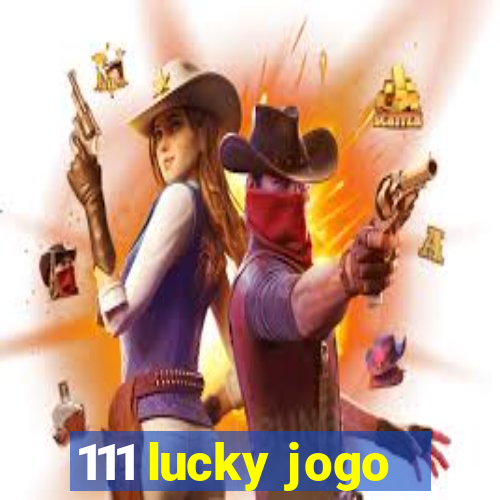 111 lucky jogo