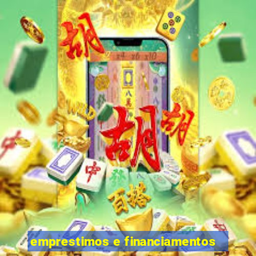 emprestimos e financiamentos