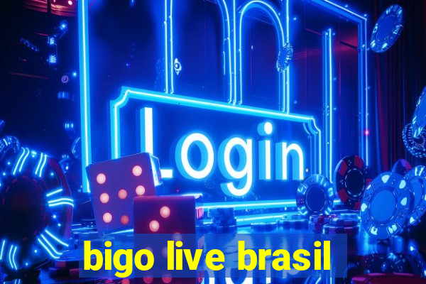 bigo live brasil