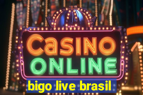 bigo live brasil