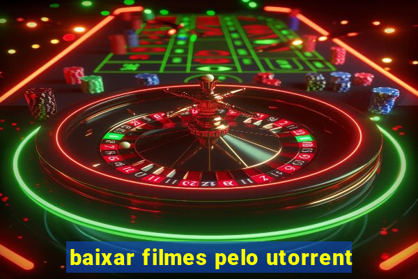 baixar filmes pelo utorrent