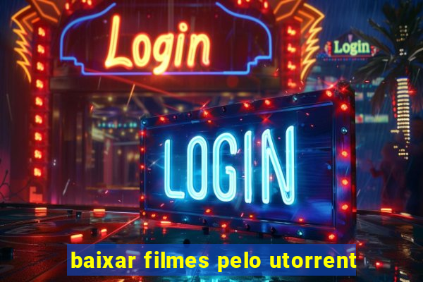 baixar filmes pelo utorrent