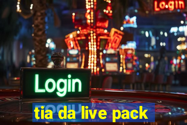 tia da live pack