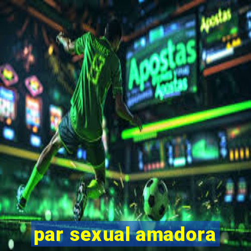 par sexual amadora