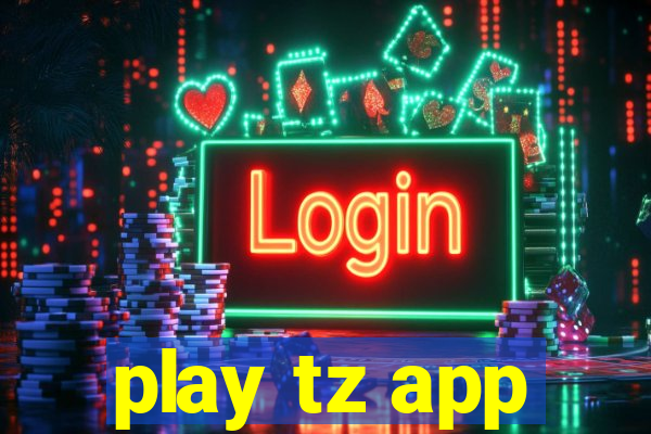 play tz app