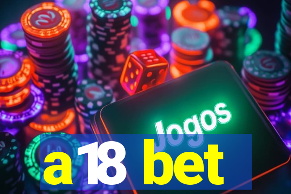 a18 bet