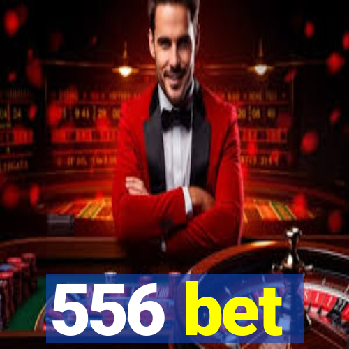 556 bet