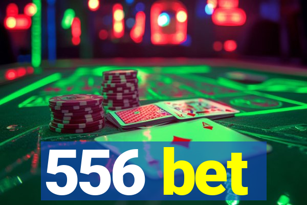 556 bet