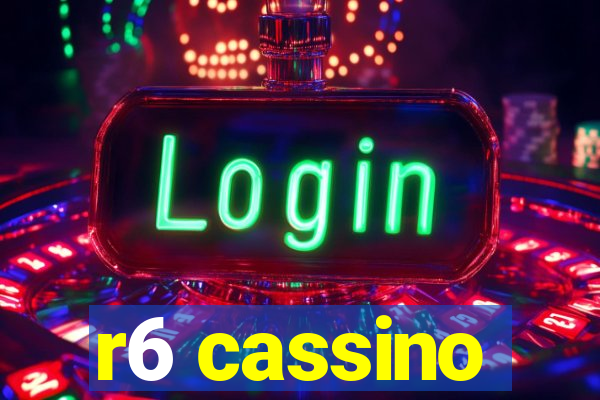 r6 cassino