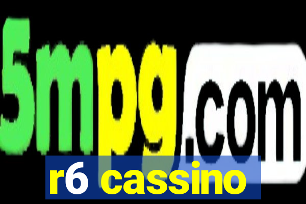 r6 cassino