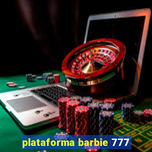 plataforma barbie 777