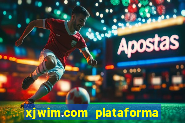 xjwim.com plataforma de jogos