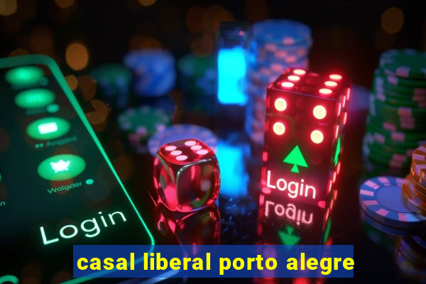 casal liberal porto alegre