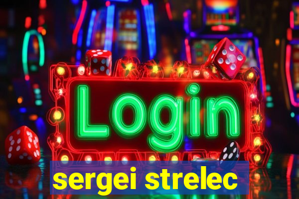 sergei strelec