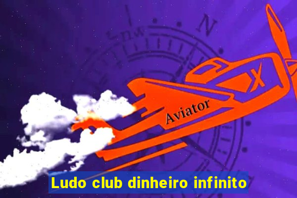 Ludo club dinheiro infinito