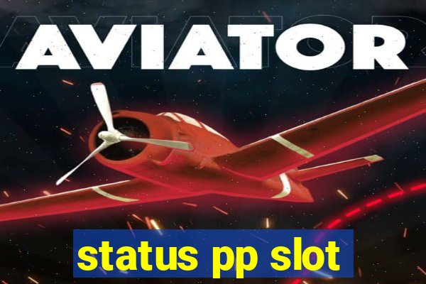 status pp slot