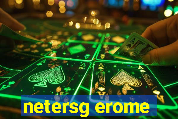 netersg erome