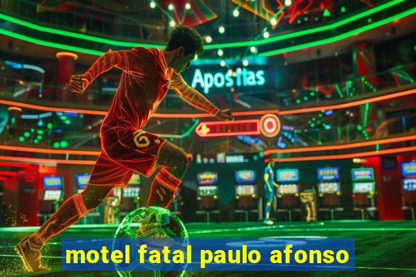 motel fatal paulo afonso