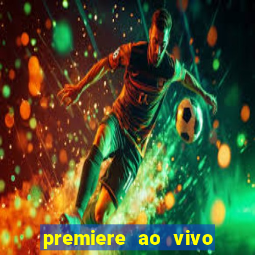 premiere ao vivo gratis fluminense