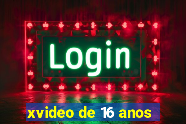 xvideo de 16 anos