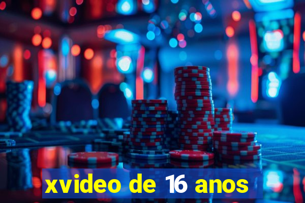 xvideo de 16 anos