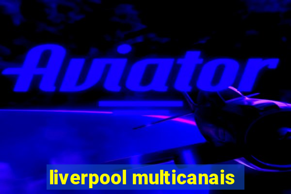 liverpool multicanais