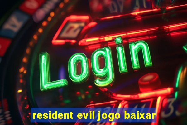 resident evil jogo baixar