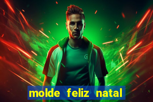 molde feliz natal para imprimir